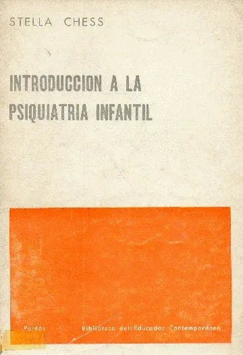 Libro usado en venta: Introduccion a la psiquiatria infantil de Stella Chess; editorial Paidos impreso en 1974 realizamos envios a todo el mundo.1