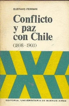 Libro usado en venta: Conflicto y paz con Chile (1898-1903) de Gustavo Ferrari; editorial Eudeba impreso en 1969 realizamos envios a todo el mundo.1
