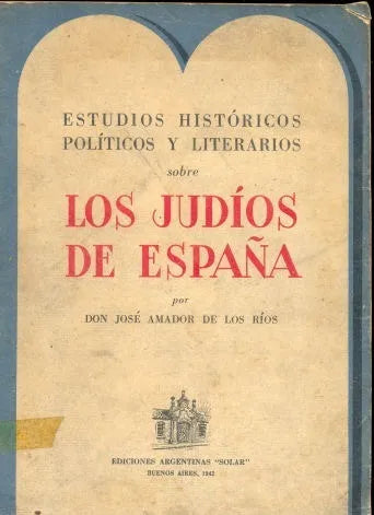 Libro usado en venta: Estudios historicos politicos y literarios sobre los Judios de Espa?a de Amador de los Rios; Ediciones Argentinas "Solar" 19421.1