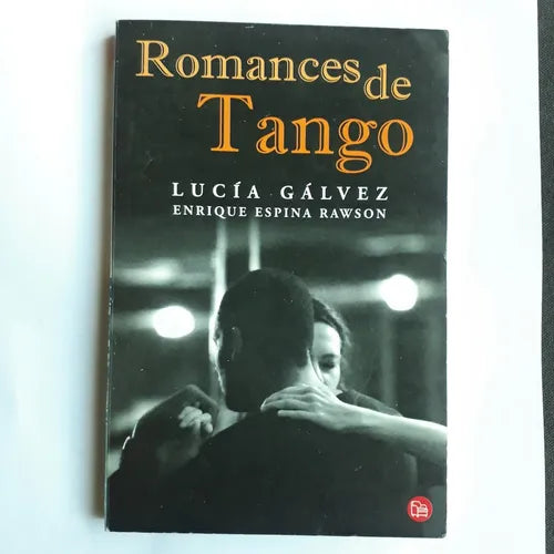 Libro usado en venta: Romances de Tango de Lucia Galvez - Enrique Espina Rawson; editorial Punto de Lectura impreso en 2008 envios a todo el mundo.1
