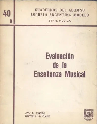 Libro usado en venta: Evaluacion de la Ense?anza Musical de Ana L. Frega - Irene S. de Cash; editorial Chiesa impreso en 1973 envios a todo el mundo.1