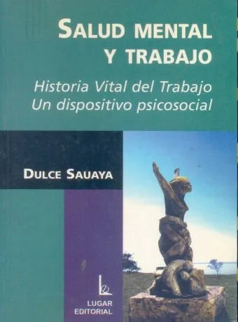 Libro usado en venta: Salud mental y trabajo de Dulce Sauaya; editorial Lugar impreso en 2003 realizamos envios a todo el mundo.1