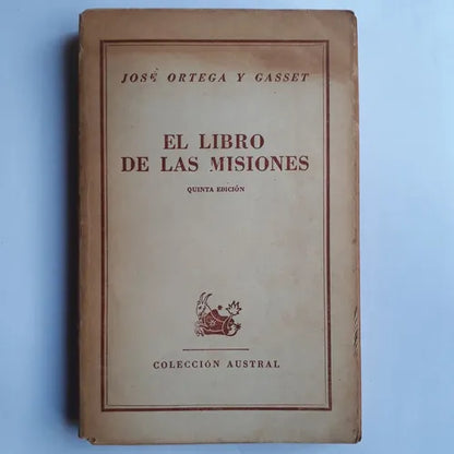 Libro usado en venta: El libro de las misiones de Jose Ortega y Gasset; editorial Espasa - Calpe impreso en 1950 realizamos envios a todo el mundo.1