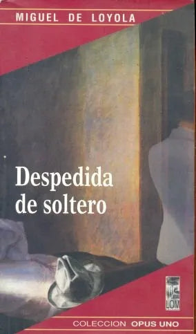 Libro usado en venta: Despedida de soltero de Miguel de Loyola; editorial LOM realizamos envios a todo el mundo.1