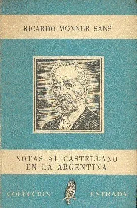 Libro usado en venta: Notas al castellano en la argentina de Ricardo Monner Sans; editorial Angel Estrada impreso en 1956 envios a todo el mundo.1