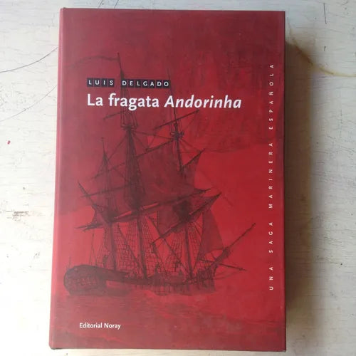 Libro usado en venta: La Fragata Andorinha de Luis Delgado; editorial Noray impreso en 2009 realizamos envios a todo el mundo.1