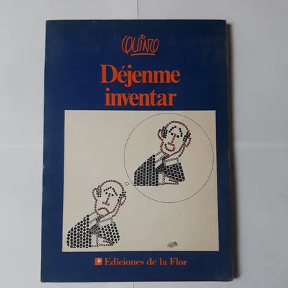 Libro usado en venta: Dejenme inventar de Quino; editorial Ediciones de la Flor impreso en 1986 realizamos envios a todo el mundo.1