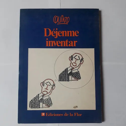 Libro usado en venta: Dejenme inventar de Quino; editorial Ediciones de la Flor impreso en 1986 realizamos envios a todo el mundo.1