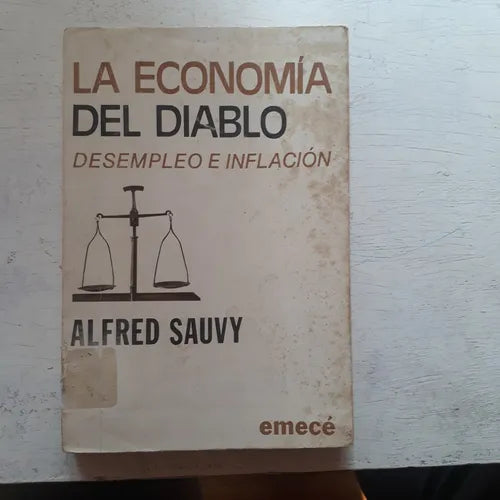 Libro usado en venta: La economia del diablo - Desempleo e inflacion de Alfred Sauvy; editorial Emece impreso en 1977 envios a todo el mundo.1