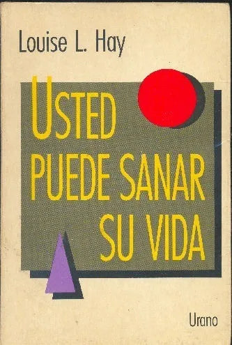 Libro usado en venta: Usted puede sanar su vida de Louise L. Hay; editorial Urano impreso en 1991 realizamos envios a todo el mundo.1