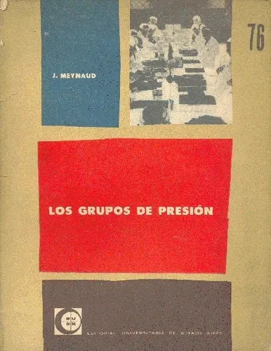 Libro usado en venta: Los grupos de presion de Jean Meynaud; editorial Eudeba impreso en 1962 realizamos envios a todo el mundo.1