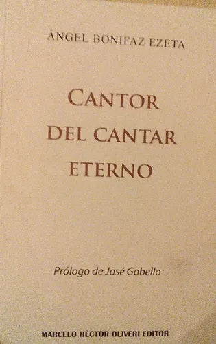 Libro usado en venta: Cantor del cantar eterno de Angel Bonifaz Ezeta; editorial Marcelo Hector Oliveri impreso en 2005 envios a todo el mundo.1