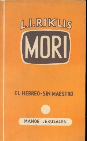 Libro usado en venta: El hebreo - Sin maestro de L. I. Riklis - Mori; editorial Manor Jerusalen impreso en 1960 realizamos envios a todo el mundo.1