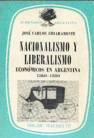 Libro usado en venta: Nacionalismo y liberalismo economicos en la Argentina 1860-1880 de Jose Carlos Chiaramonte; Solar / Hachette impreso en 1971.1