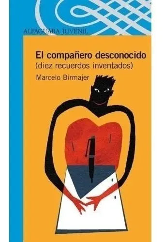 Libro usado en venta: El compa?ero desconocido (diez recuerdos inventados) de Marcelo Birmajer; editorial Alfaguara realizamos envios a todo el mundo.1