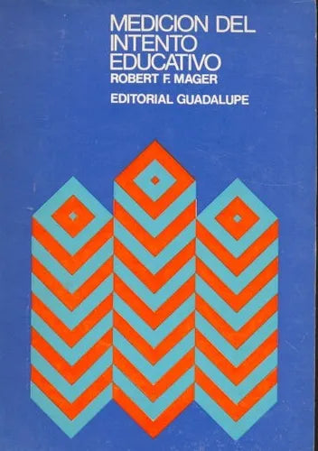 Libro usado en venta: Medicion del intento educativo de Robert F Mager; editorial Guadalupe impreso en 1975 realizamos envios a todo el mundo.1