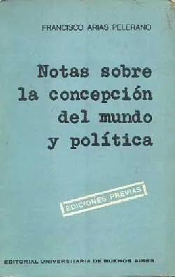 Libro usado en venta: Notas sobre la concepcion del mundo y politica de Francisco Arias Pelerano; editorial Eudeba impreso en 1969.1