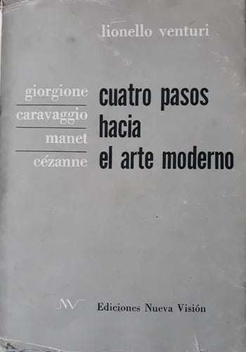 Libro usado en venta: Cuatro pasos hacia el arte moderno de Lionello Venturi; editorial Nueva Vision impreso en 1960 realizamos envios a todo el mundo.1