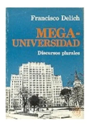 Libro usado en venta: Megauniversidad - Discursos plurales de Francisco Delich; editorial Eudeba impreso en 1986 realizamos envios a todo el mundo.1