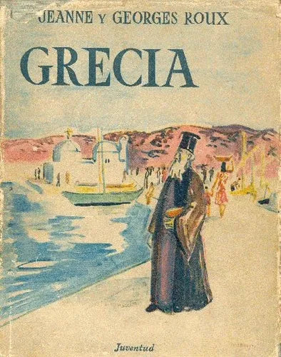 Libro usado en venta: Grecia de Jeanne y Georges Roux; editorial Juventud impreso en 1960 realizamos envios a todo el mundo.1