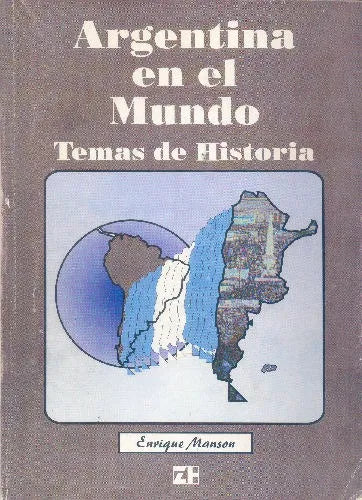 Libro usado en venta: Argentina en el mundo: Temas de historia de Enrique Manson; impreso en 1997 realizamos envios a todo el mundo.1