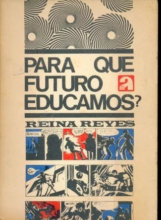 Libro usado en venta: Para que futuro educamos? de Reina Reyes; editorial Alfa impreso en 1971 realizamos envios a todo el mundo.1