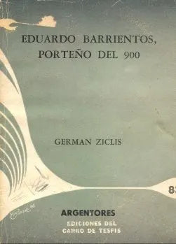 Libro usado en venta: Eduardo H. Barrientos, Porte?o del 900 de German Ziclis; editorial Carro de Tespis impreso en 1966 envios a todo el mundo.1