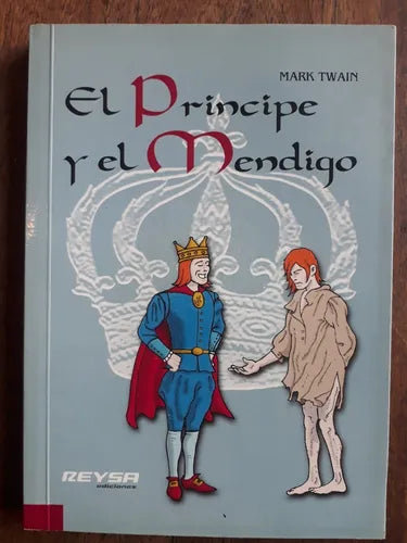 Libro usado en venta: El Principe Y El Mendigo de Mark Twain; editorial Reysa impreso en 2005 realizamos envios a todo el mundo.1