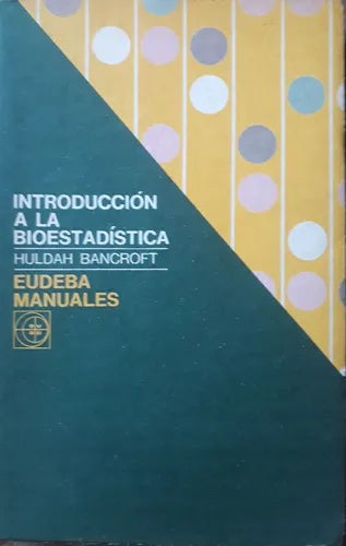 Libro usado en venta: Introduccion a la Bioestadistica de Huldah Bancroft; editorial Eudeba impreso en 1976 realizamos envios a todo el mundo.1