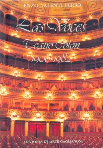 Libro usado en venta: Las Voces - Teatro Colon 1900-1982 de Enzo Valenti Ferro; editorial Arte Gaglianone impreso en 1983 envios a todo el mundo.1