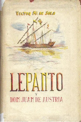 Libro usado en venta: Lepanto y Don Juan de Austria de Victor Maria De Sola; editorial Escelicer impreso en 1947 realizamos envios a todo el mundo.1
