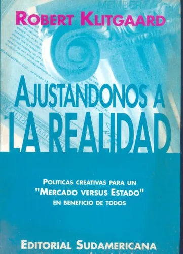 Libro usado en venta: Ajustandonos a la realidad de Robert Klitgaard; editorial Sudamericana impreso en 1994 realizamos envios a todo el mundo.1