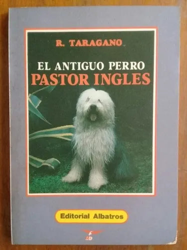 Libro usado en venta: El antiguo perro pastor ingles de R. Taragano; editorial Albatros realizamos envios a todo el mundo.1