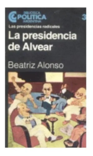 Libro usado en venta: La presidencia de Alvear de Beatriz Alonso; editorial Centro Editor de America Latina impreso en 1983 envios a todo el mundo.1