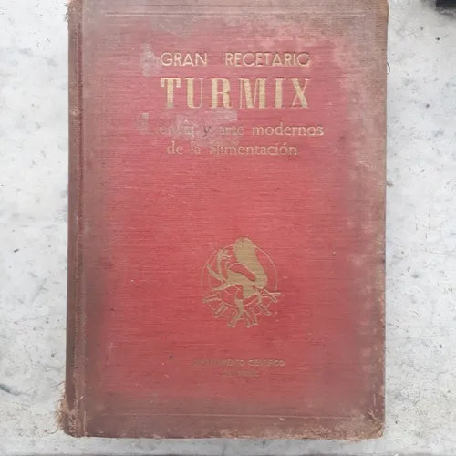 Libro usado en venta: Gran recetario Turmix - Ciencia y arte modernos de la alimentacion (Tapa dura); editorial Turmix impreso en 1954.1