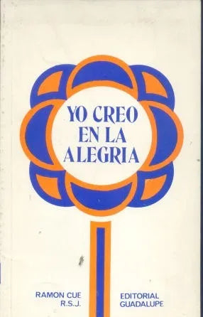 Libro usado en venta: Yo creo en la alegria de Ramon Cue; editorial Guadalupe impreso en 1978 realizamos envios a todo el mundo.1