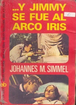 Libro usado en venta: ?Y Jimmy se fue al arco iris de Johannes Mario Simmel; editorial Bruguera impreso en 1977 realizamos envios a todo el mundo.1