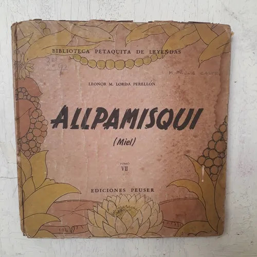 Libro usado en venta: Allpamisqui (miel) - Tomo VII de Leonor M. Lorda Perellon; editorial Jacobo Peuser impreso en 1957 envios a todo el mundo.1