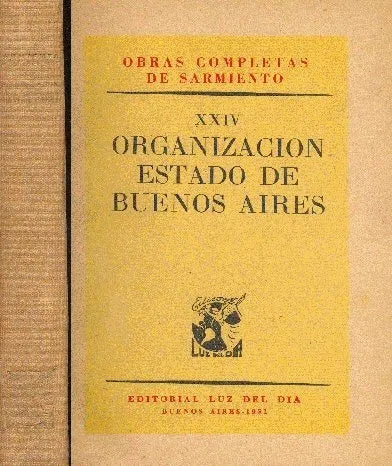 Libro usado en venta: Organizacion - Estado de Buenos Aires de Domingo Faustino Sarmiento; editorial Luz del dia impreso en 1951.1