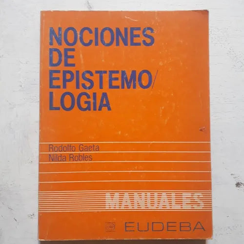 Libro usado en venta: Nociones de epistemologia de Rodolfo Gaeta - Nilda Robles; editorial Eudeba impreso en 1990 realizamos envios a todo el mundo.1