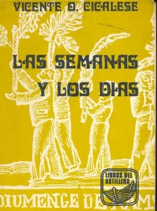Libro usado en venta: Las semanas y los dias de Vicente O. Cicalese; editorial Libros del Astillero impreso en 1982 realizamos envios a todo el mundo.1