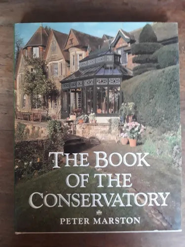 Libro usado en venta: The book of the consevatory de Peter Marston; editorial Weidenfeld and Nicolson impreso en 1992 envios a todo el mundo.1