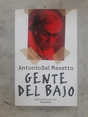 Libro usado en venta: Gente del bajo de Antonio Dal Masetto; editorial Planeta impreso en 1995 realizamos envios a todo el mundo.1