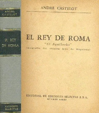 Libro usado en venta: El rey de roma (Tapa gris) de Andre Castelot; editorial Selectas impreso en 1962 realizamos envios a todo el mundo.1