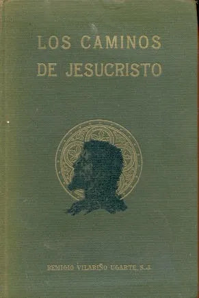 Libro usado en venta: Los caminos de Jesucristo de Remigio Vilariño, S. J.; editorial Adveniat Regnvm Tvvm impreso en 1933 envios a todo el mundo.1