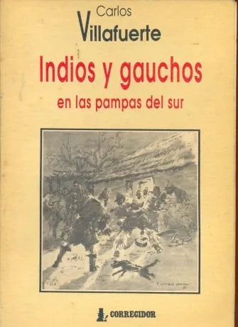 Libro usado en venta: Indios y gauchos en las pampas del sur de Carlos Villafuerte; editorial Corregidor impreso en 1989 envios a todo el mundo.1