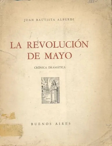 Libro usado en venta: La Revolucion de Mayo cronica dramatica de Juan Bautista Alberdi; editorial Buenos Aires impreso en 1960 envios a todo el mundo.1