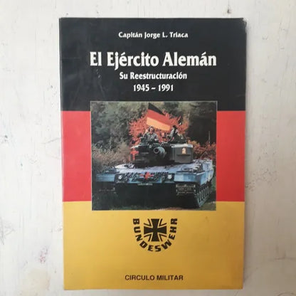 Libro usado en venta: El ejercito Aleman - Su reestructuracion 1945-1991 de Jorge L. Triaca; editorial Circulo Militar impreso en 1993.1