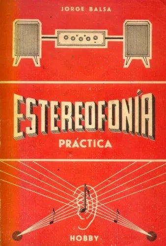Libro usado en venta: Estereofonia practica de Jorge Balsa; editorial Hobby impreso en 1960 realizamos envios a todo el mundo.1
