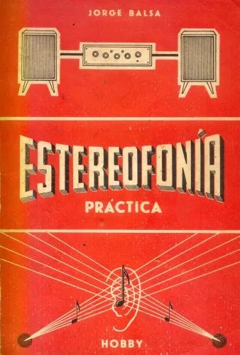 Libro usado en venta: Estereofonia practica de Jorge Balsa; editorial Hobby impreso en 1960 realizamos envios a todo el mundo.1